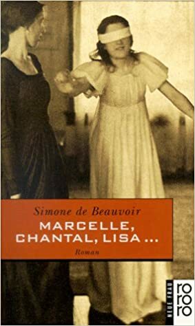 Marcelle, Chantal, Lisa... Ein Roman In Erzählungen by Simone de Beauvoir