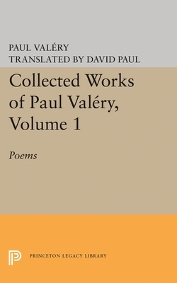 Collected Works of Paul Valery, Volume 1: Poems by Paul Valéry, Paul Valéry