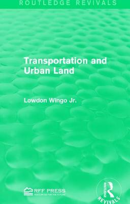 Transportation and Urban Land by Lowdon Wingo Jr