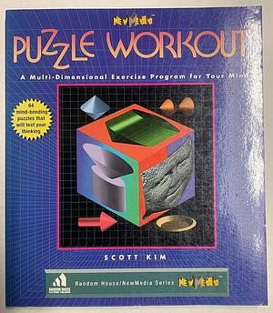 New Media Magazine Puzzle Workout: A Multi-Dimensional Exercise Program for Your Mind by Scott Kim