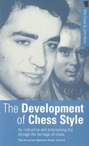 The Development of Chess Style by John Nunn, Max Euwe