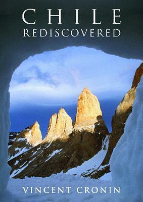 Chile Rediscovered: In Search of Eden by Vincent Cronin