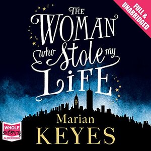 The Woman Who Stole My Life by Marian Keyes