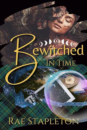 Bewitched In Time by Rae Stapleton