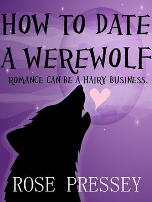 How to Date a Werewolf by Rose Pressey Betancourt