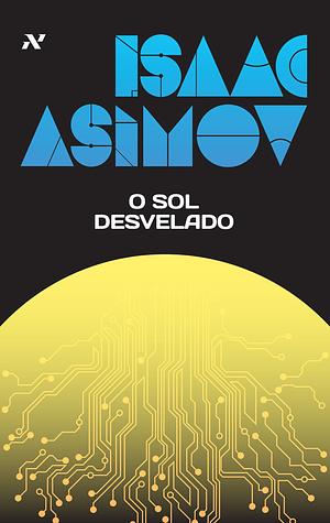 O Sol Desvelado by Isaac Asimov