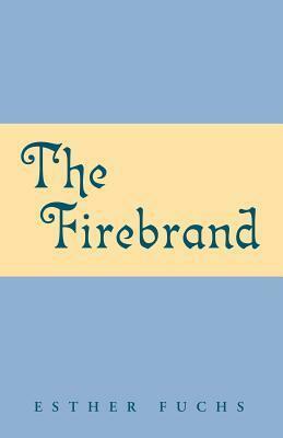 The Firebrand by Esther Fuchs