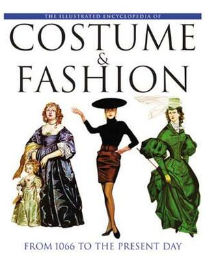 Illustrated Encyclopedia of Costume & Fashion: From 1066 to the Present Day by Jack Cassin-Scott