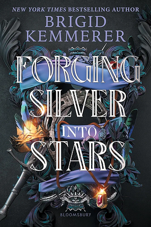 Forging Silver Into Stars by Brigid Kemmerer