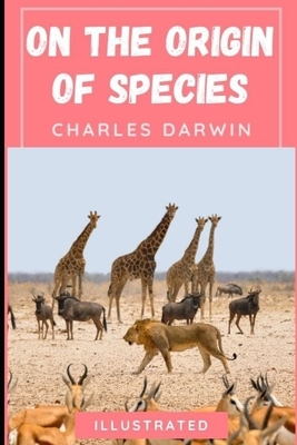 On the Origin of Species (Illustrated) by Charles Darwin