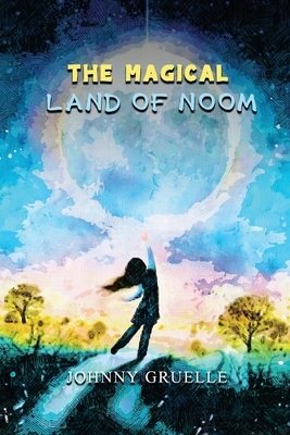 The Magical Land of Noom: With Original And Classic Illustrated by Johnny Gruelle