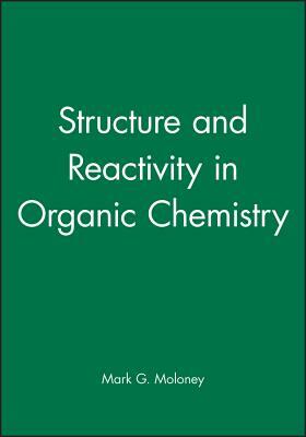 Structure and Reactivity in Organic Chemistry by 