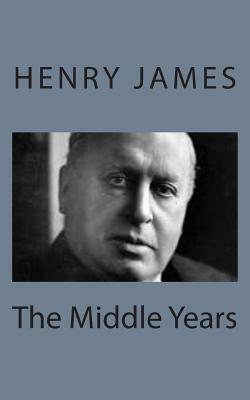 The Middle Years by Henry James