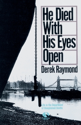 He Died with His Eyes Open by Derek Raymond