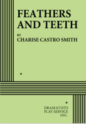 Feathers and Teeth by Charise Castro Smith