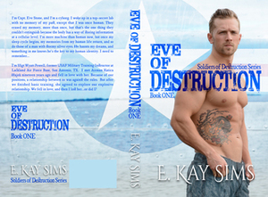 Eve Of Destruction (Soldiers of Destruction, #1) by E. Kay Sims