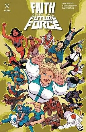 Faith and the Future Force by Stephen Segovia, Barry Kitson, Jody Houser, Diego Bernard