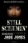 Still Schemin by Jade Jones