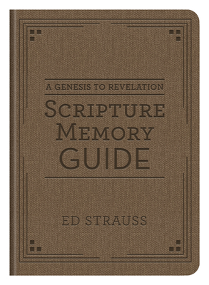 Genesis to Revelation Scripture Memory Guide by Ed Strauss