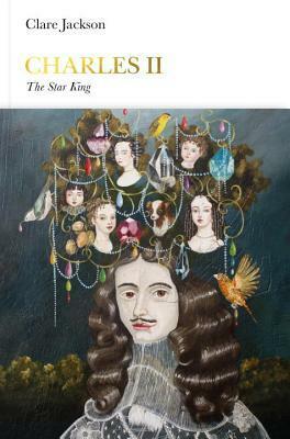 Charles II: The Star King by Clare Jackson