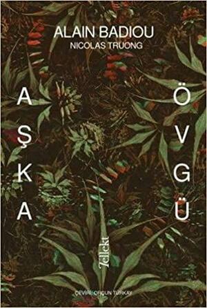 Aşka Övgü by Nicolas Truong, Peter Bush, Alain Badiou