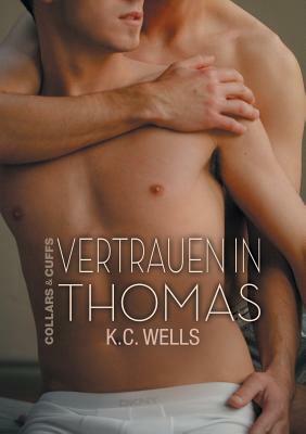 Vertrauen in Thomas by K.C. Wells
