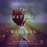 The Nature of Witches by Rachel Griffin