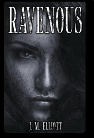 Ravenous by J.M. Elliott, J.M. Elliott