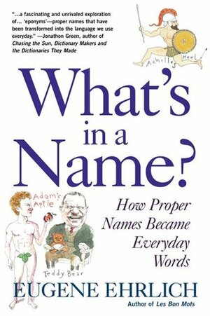 What's in a Name?: How Proper Names Became Everday Words by Eugene Ehrlich