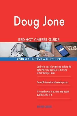 Doug Jones RED-HOT Career Guide; 2583 REAL Interview Questions by Twisted Classics