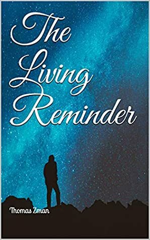 The Living Reminder by Thomas Zman