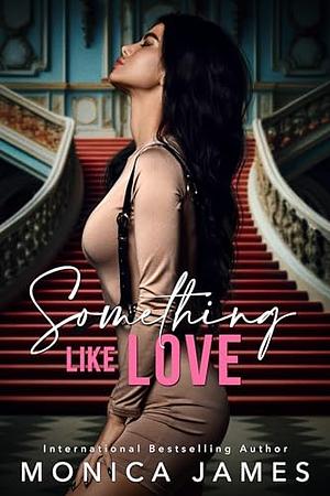 Something Like Love by Monica James