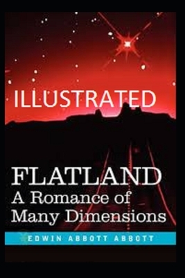 Flatland: A Romance of Many Dimensions Illustrated by Edwin A. Abbott