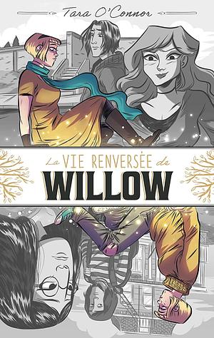 La Vie Renversée de Willow by Tara O'Connor