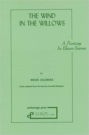 The Wind in the Willows by Moses Goldberg, Kenneth Grahame