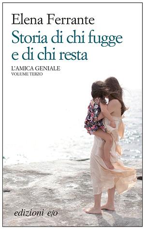 Storia di chi fugge e di chi resta by Elena Ferrante