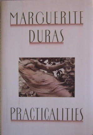 Practicalities: Marguerite Duras Speaks to Jerome Beaujour by Barbara Bray, Marguerite Duras