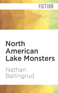 North American Lake Monsters: Stories by Nathan Ballingrud