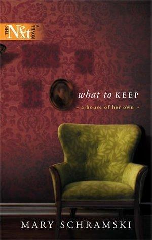 What To Keep by Mary Schramski, Mary Schramski