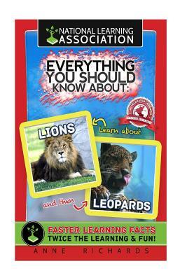 Everything You Should Know About: Lions and Leopards by Anne Richards