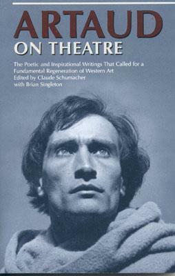 Artaud on Theatre by Antonin Artaud, Brian Singleton, Claude Schumacher