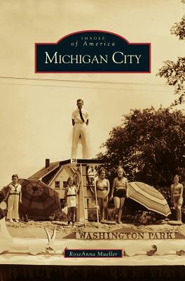 Michigan City by Rosaanna Mueller, RoseAnna Mueller