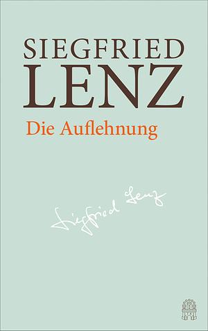 Die Auflehnung by Siegfried Lenz