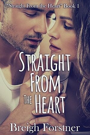 Straight from the Heart by Breigh Forstner, Dayne Edmondson