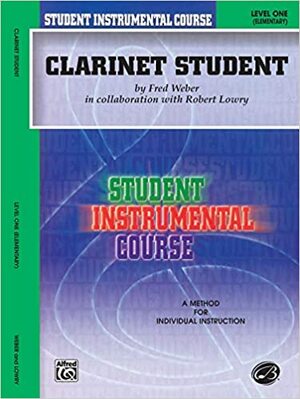 Clarinet Student: Level One (Elementary) by Fred Weber