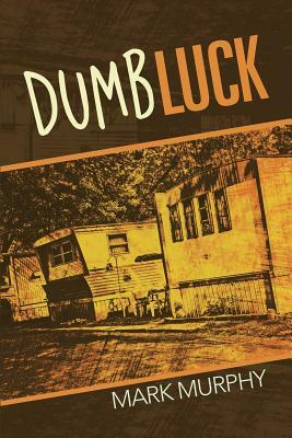 Dumb Luck by Mark Murphy