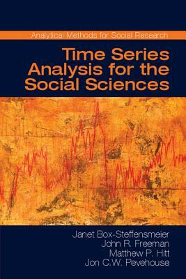 Time Series Analysis for the Social Sciences by John R. Freeman, Matthew P. Hitt, Janet M. Box-Steffensmeier