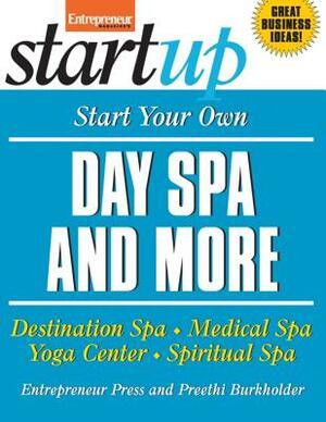 Start Your Own Day Spa and More: Destination Spa, Medical Spa, Yoga Center, Spiritual Spa by Entrepreneur Press