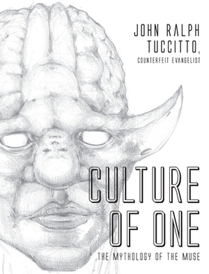 Culture of One: The Mythology of the Muse by John Ralph Tuccitto