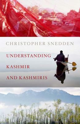 Understanding Kashmir and Kashmiris by Christopher Snedden